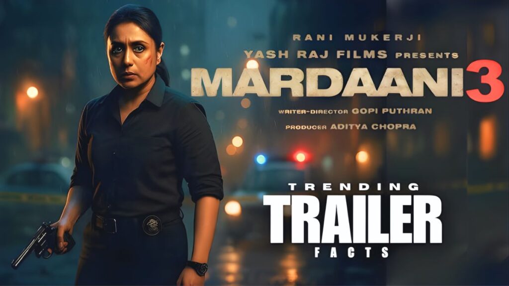 ‘Mardaani 3’ ट्रेलर ने मचाया तहलका: रानी मुखर्जी की धमाकेदार वापसी, क्राइम की दुनिया में खुला नया और खौफनाक चैप्टर